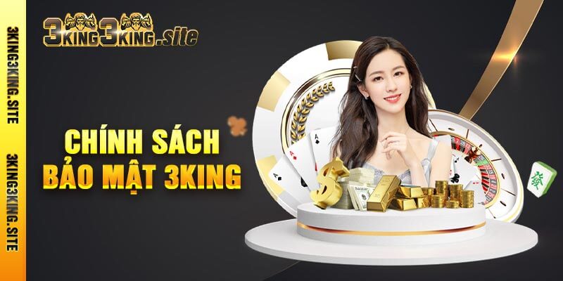 Chính Sách Bảo Mật 3king